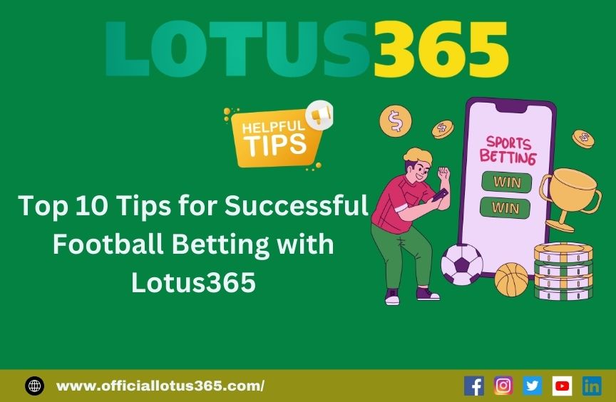 Top 10 Tips for Successful Football Betting with Lotus365