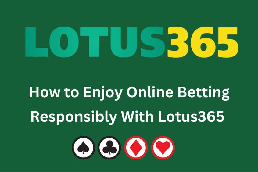 How to Enjoy Online Betting Responsibly With Lotus365 