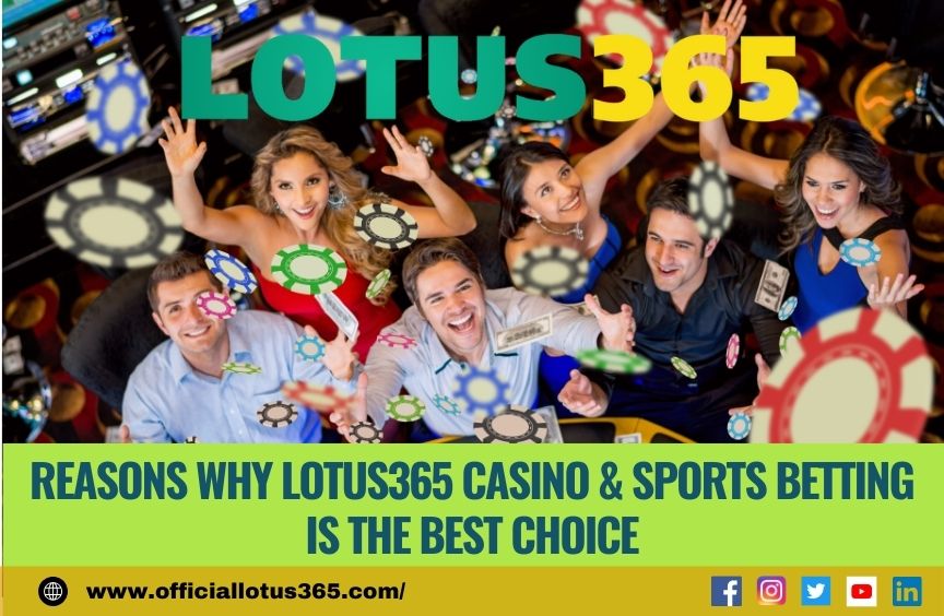 Reasons Why Lotus365 Casino & Sports Betting is the Best Choic