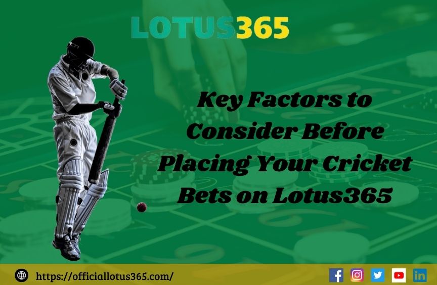 Several Important Things to Know Before You Place Your Cricket Bets on Lotus365